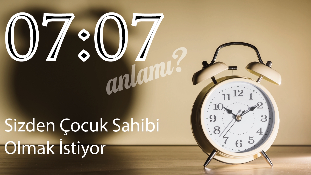 07:07 Saat Anlamı