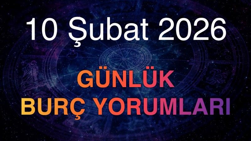 10 Şubat 2026 Günlük Burç Yorumları