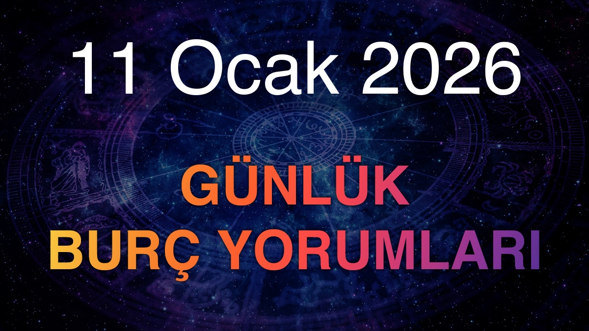 11 Ocak 2026 Günlük Burç Yorumları