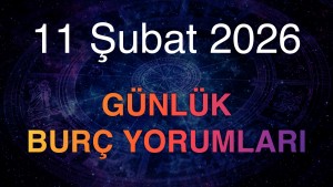 11 Şubat 2026 Günlük Burç Yorumları