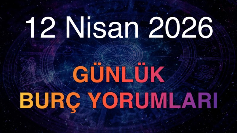 12 Nisan 2026 Günlük Burç Yorumları