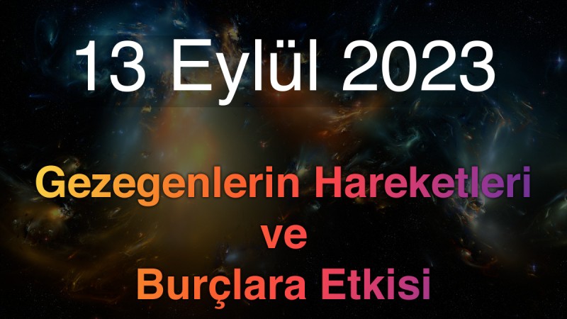 13 Eylül 2023 Çarşamba Günlük Astroloji Olayları