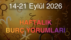 14-21 Eylül 2026 Haftalık Burç Yorumları