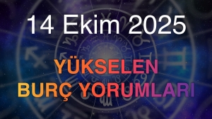 14 Ekim 2025 Yükselen Burç Yorumları