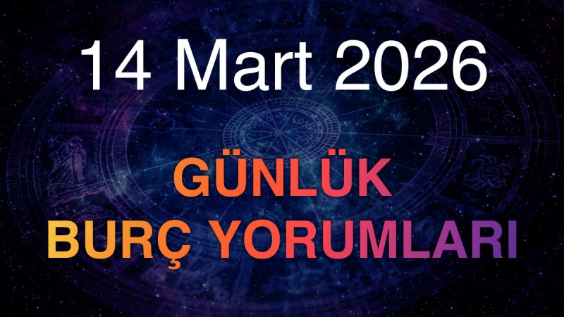 14 Mart 2026 Günlük Burç Yorumları