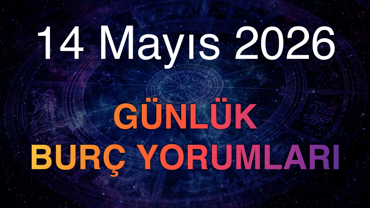 14 Mayıs 2026 Günlük Burç Yorumları