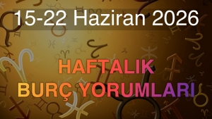 15-22 Haziran 2026 Haftalık Burç Yorumları