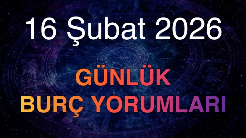16 Şubat 2026 Günlük Burç Yorumları