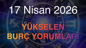 17 Nisan 2026 Yükselen Burç Yorumları