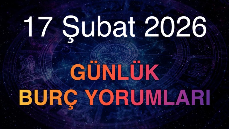 17 Şubat 2026 Günlük Burç Yorumları