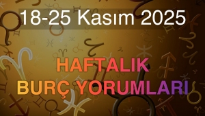 18-25 Kasım 2025 Haftalık Burç Yorumları