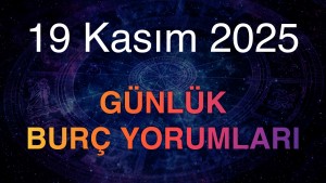 19 Kasım 2025 Günlük Burç Yorumları