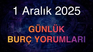 1 Aralık 2025 Günlük Burç Yorumları