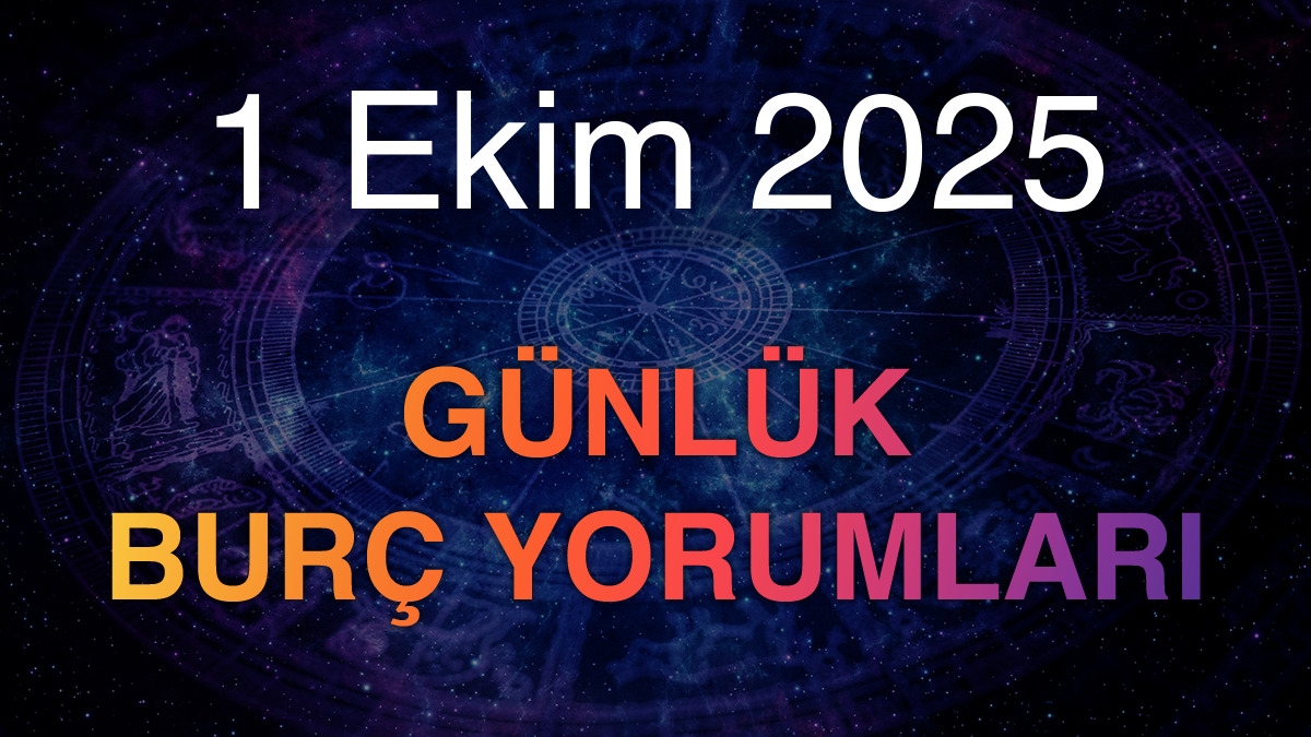 1 Ekim 2025 Günlük Burç Yorumları