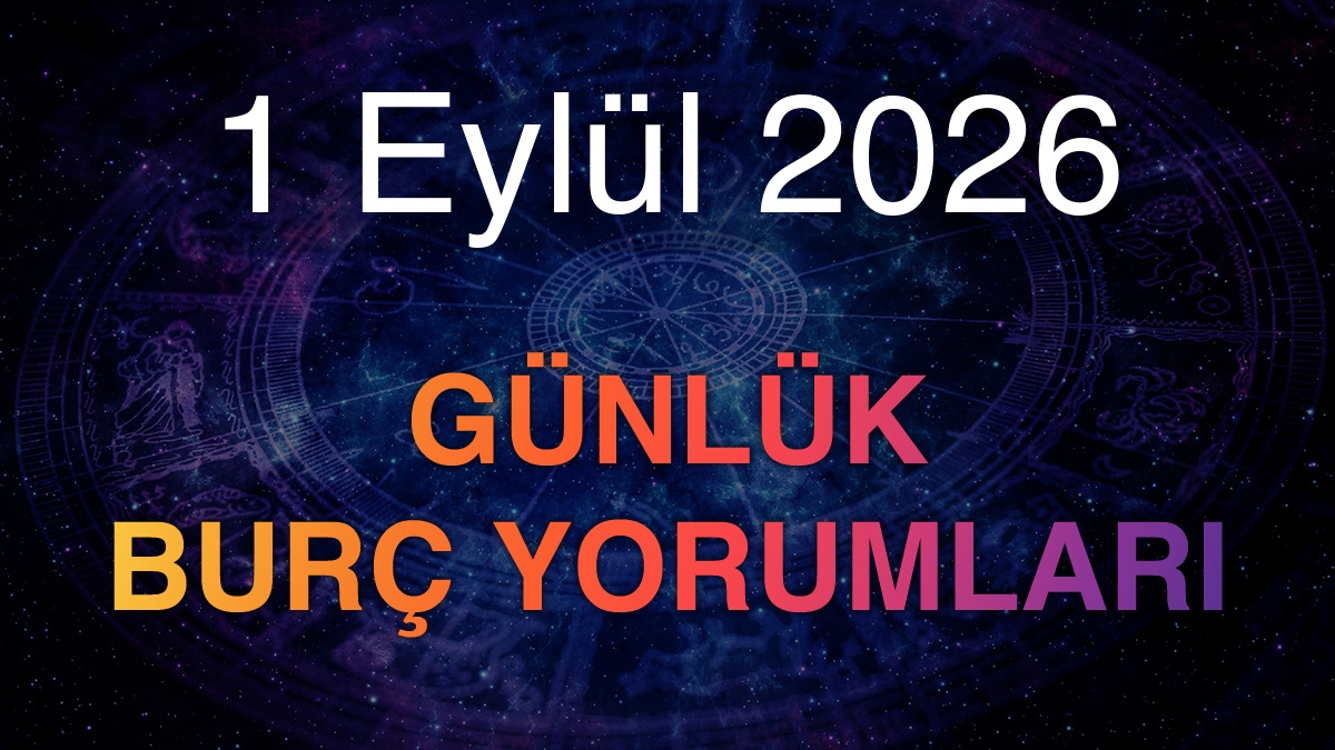 1 Eylül 2026 Günlük Burç Yorumları