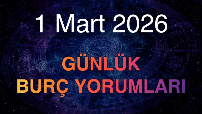 1 Mart 2026 Günlük Burç Yorumları