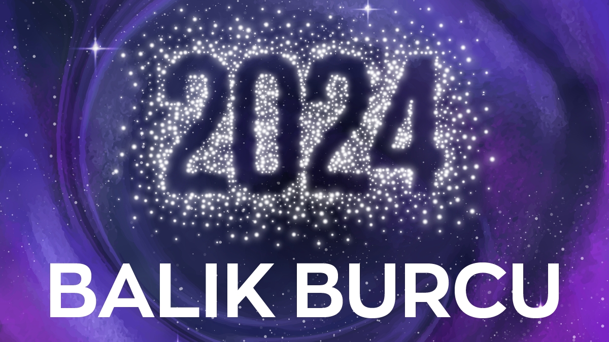 2024 Balık Burcu Yorumları