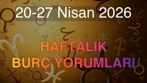20-27 Nisan 2026 Haftalık Burç Yorumları