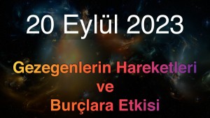 20 Eylül 2023 Çarşamba Günlük Astroloji Olayları
