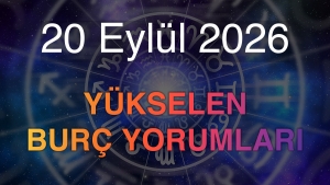 20 Eylül 2026 Yükselen Burç Yorumları
