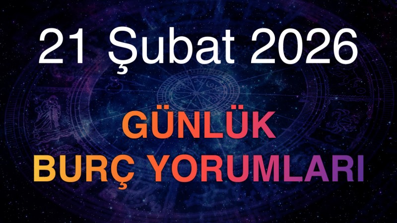 21 Şubat 2026 Günlük Burç Yorumları