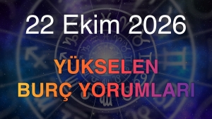 22 Ekim 2026 Yükselen Burç Yorumları