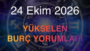 24 Ekim 2026 Yükselen Burç Yorumları