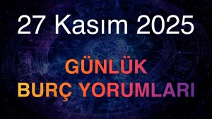 27 Kasım 2025 Günlük Burç Yorumları