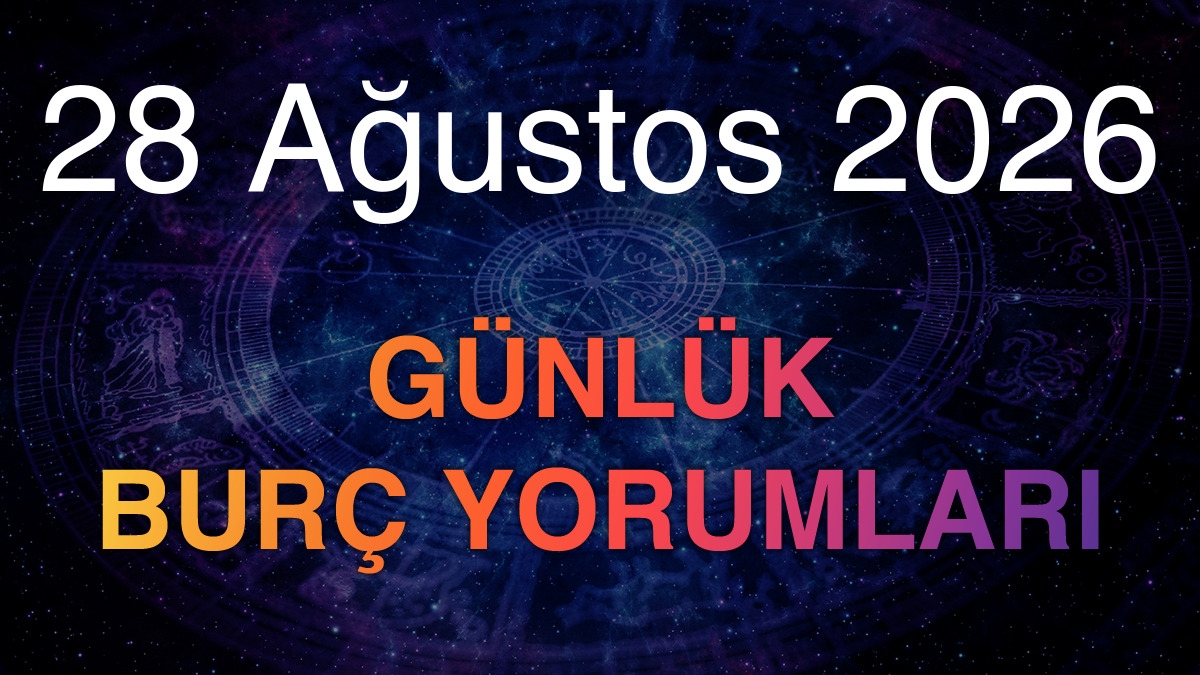 28 Ağustos 2026 Günlük Burç Yorumları