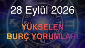 28 Eylül 2026 Yükselen Burç Yorumları