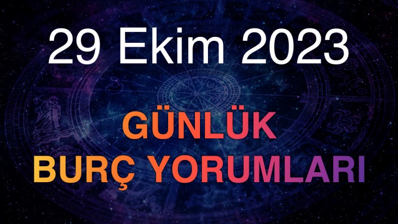 29 Ekim 2023 Günlük Burç Yorumları