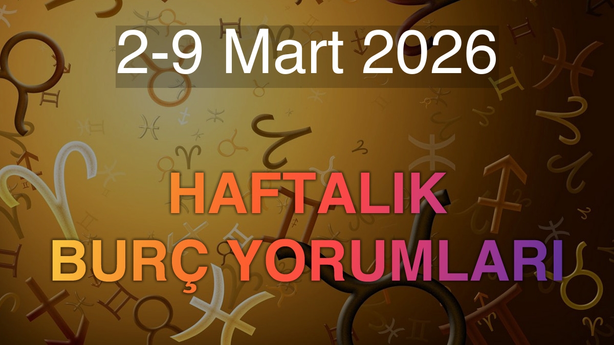 2-9 Mart 2026 Haftalık Burç Yorumları