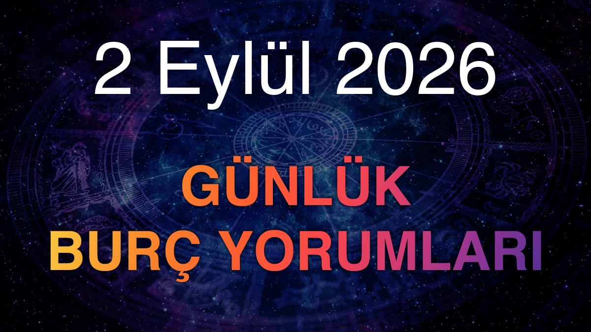 2 Eylül 2026 Günlük Burç Yorumları