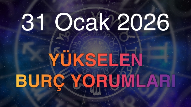 31 Ocak 2026 Yükselen Burç Yorumları