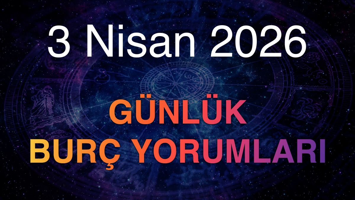 3 Nisan 2026 Günlük Burç Yorumları