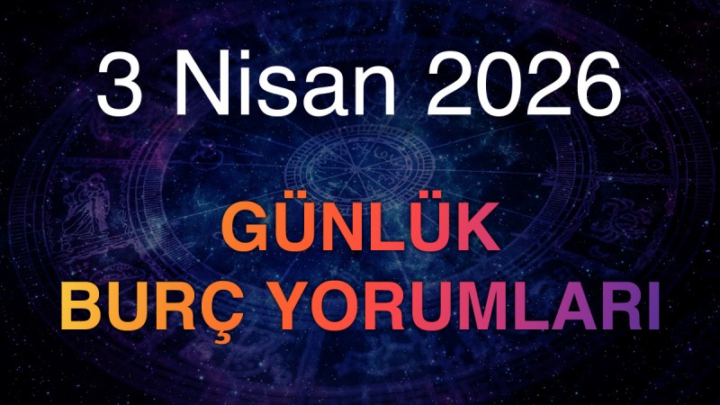 3 Nisan 2026 Günlük Burç Yorumları