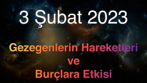 3 Şubat 2023 Cuma Günlük Astroloji Olayları