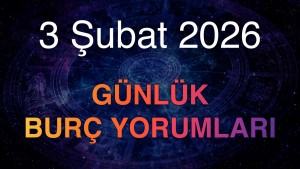 3 Şubat 2026 Günlük Burç Yorumları