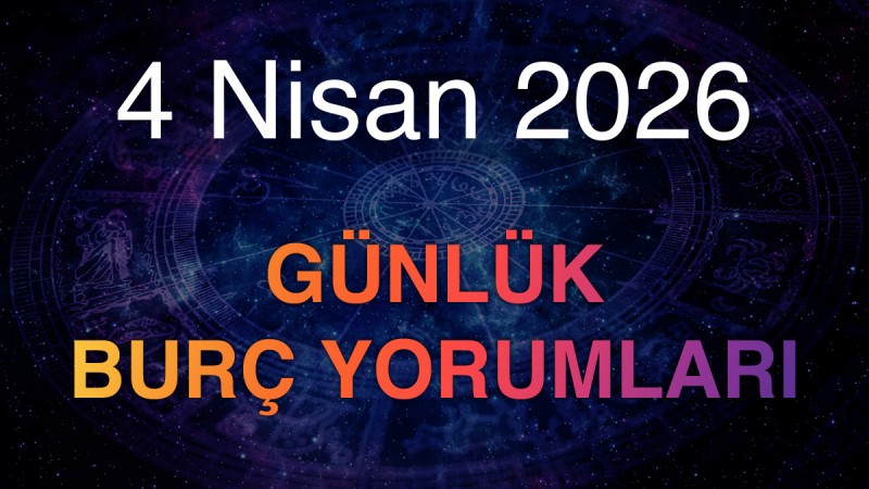 4 Nisan 2026 Günlük Burç Yorumları