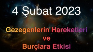4 Şubat 2023 Cumartesi Günlük Astroloji Olayları