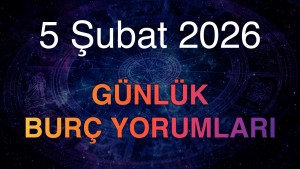 5 Şubat 2026 Günlük Burç Yorumları