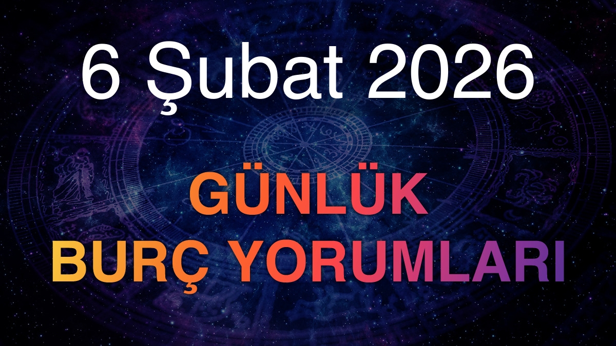 6 Şubat 2026 Günlük Burç Yorumları