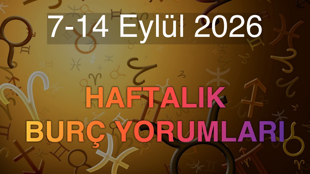 7-14 Eylül 2026 Haftalık Burç Yorumları