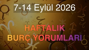7-14 Eylül 2026 Haftalık Burç Yorumları