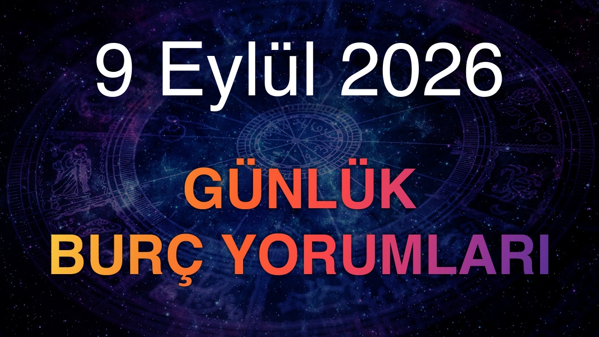 9 Eylül 2026 Günlük Burç Yorumları