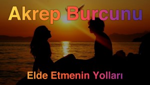 Akrep Burcunu Elde Etmenin Yolları