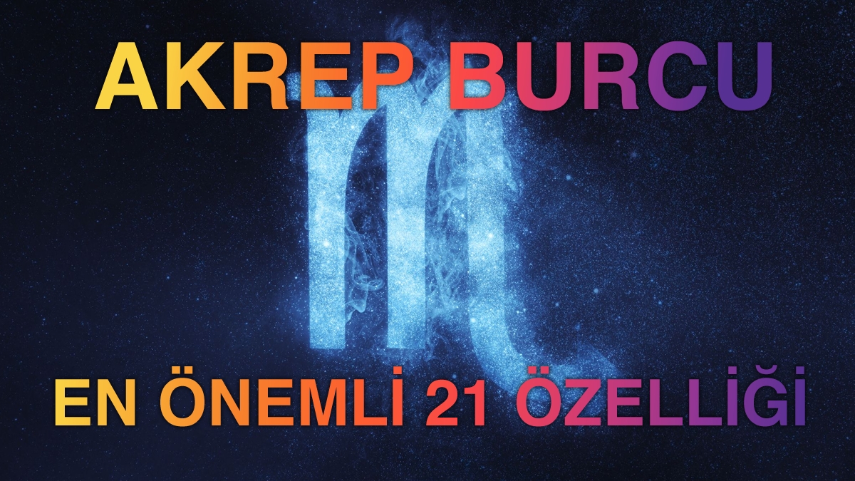 Akrep Burcunun En Önemli 21 Özelliği