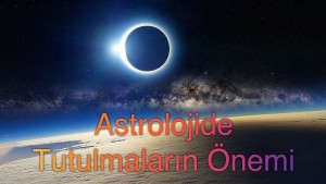 Astrolojide Tutulmaların Önemi