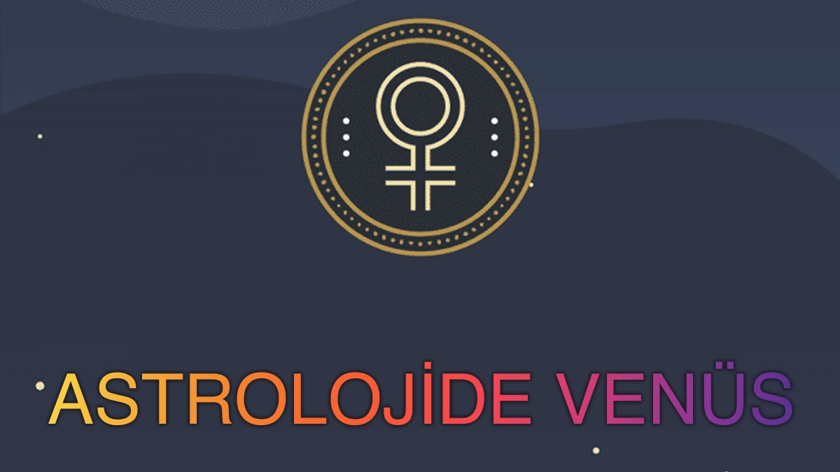 Astrolojide Venüs Gezegeni Ne Anlama Gelir?