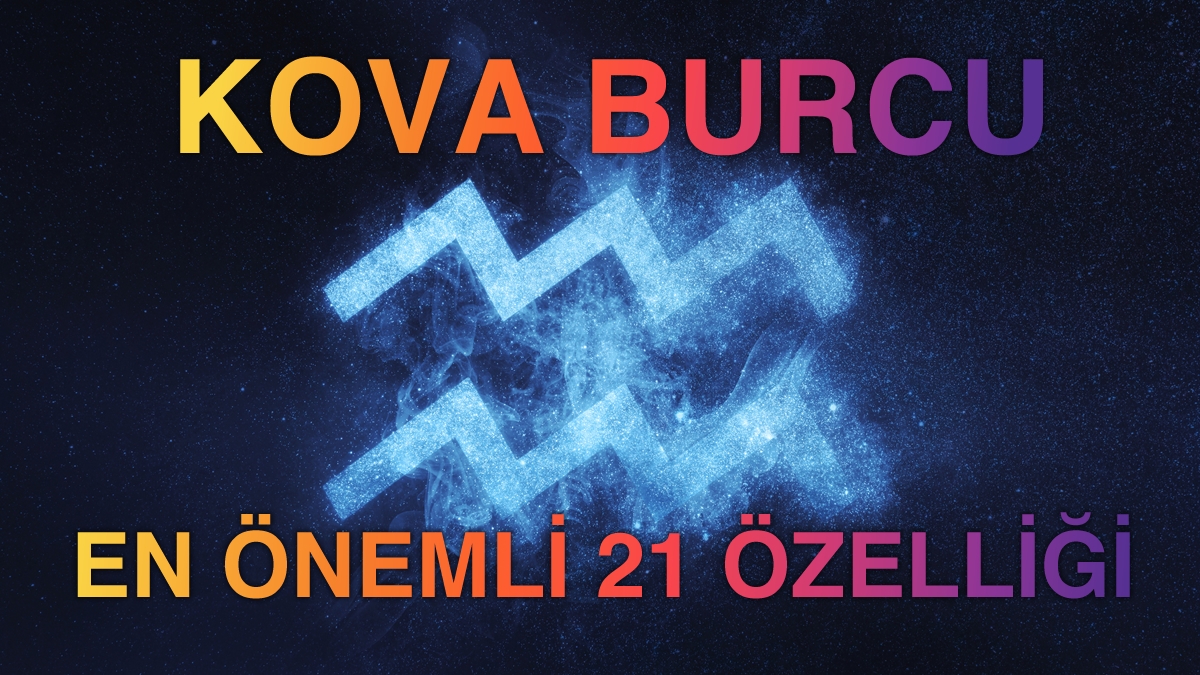 Kova Burcunun En Önemli 21 Özelliği